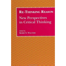 Re-Thinking Reason: New Perspectives in Critical Thinking