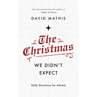 The Christmas We Didn't Expect: A Daily Advent Devotional