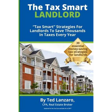 The Tax Smart Landlord: "tax Smart" Strategies for Landlords to Save Thousands in Taxes Every Year