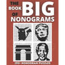 The Big Nonogram Book: Fun Japanese crossword puzzles, Know as Hanjie Puzzle Books, Picross or Griddlers Logic Puzzles Black and White