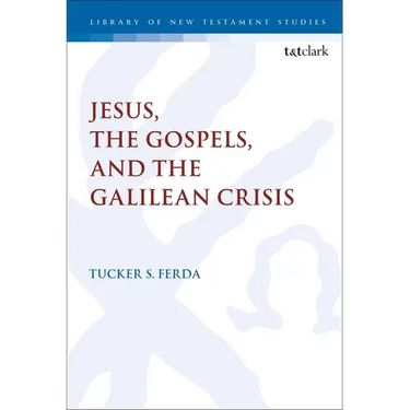 Jesus, the Gospels, and the Galilean Crisis