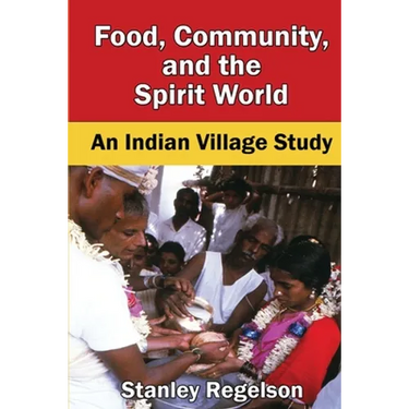 Food, Community, and the Spirit World: An Indian Village Study