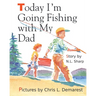 Today I'm Going Fishing with My Dad