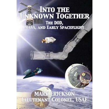 Into the Unknown Together: The DOD, NASA, and Early Spaceflight