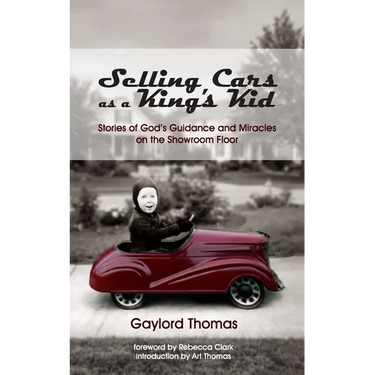 Selling Cars as a King's Kid: Stories of God's Guidance and Miracles on the Showroom Floor