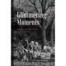 Glimmering Moments: Lessons in the Chaos