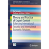 Theory and Practice of Export Control: Balancing International Security and International Economic Relations
