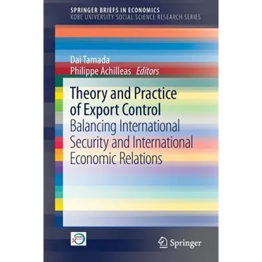 Theory and Practice of Export Control: Balancing International Security and International Economic Relations
