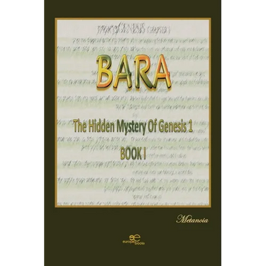 BARA The hidden mystery of Genesis 1, BOOK 1