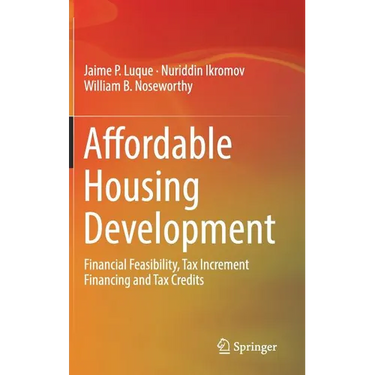 Affordable Housing Development: Financial Feasibility, Tax Increment Financing and Tax Credits
