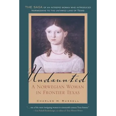 Undaunted: A Norwegian Woman in Frontier Texas Volume 20