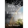 Beyond the Rainbow: A Mother's Journey Through Grief to Grace