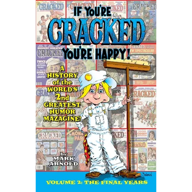 If You're Cracked, You're Happy (hardback): The History of Cracked Mazagine, Part Too