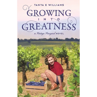 Growing Into Greatness: A Vintage Vineyard Novel