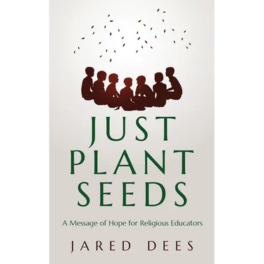 Just Plant Seeds: A Message of Hope for Religious Educators