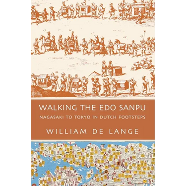 Walking the Edo Sanpu: Nagasaki to Tokyo in Dutch Footsteps