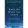 Wake Me When You Leave: Love and Encouragement Via Dreams from the Afterlife
