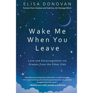 Wake Me When You Leave: Love and Encouragement Via Dreams from the Afterlife