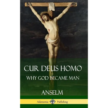 Cur Deus Homo: Why God Became Man (Hardcover)