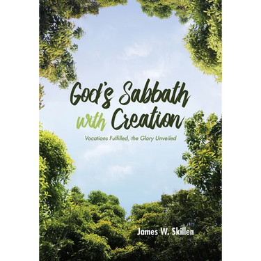 God's Sabbath with Creation: Vocations Fulfilled, the Glory Unveiled