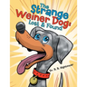 The Strange Weiner Dog: Lost & Found