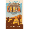 The Adventures of Chuka: The Indian Boy Who Lived in the Foothills of Arizona's Huachuca Mountains