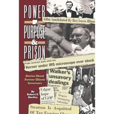 Purpose, Power and Prison: Stories About Former Illinois Governors