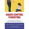 Anger Control Parenting: How to Effectively Discipline Your Children with Confidence and Self-Control