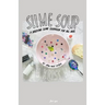 Slime Soup: A Satisfying Slime Cookbook For All Ages