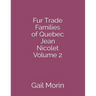 Fur Trade Families of Quebec Jean Nicolet Volume 2