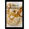 Czech Cookbook: The Effective Guide To Delicious And Tasty Czech Recipes