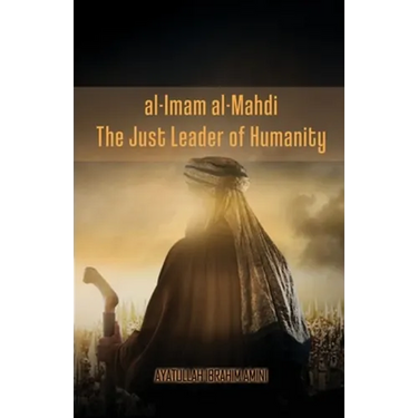 al-Imam al-Mahdi: The Just Leader of Humanity