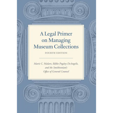 A Legal Primer on Managing Museum Collections, Fourth Edition