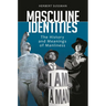 Masculine Identities: The History and Meanings of Manliness