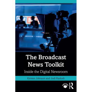 The Broadcast News Toolkit: Inside the Digital Newsroom
