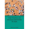 The Politics of Muslim Identities in Asia