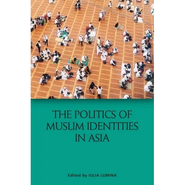The Politics of Muslim Identities in Asia
