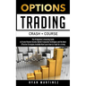 Options Trading Crash Course: The #1 Beginner's Guide to Create Passive Income. Market Evaluation Techniques and the Most Effective Strategies Availab