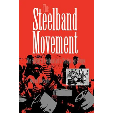 The Steelband Movement: The Forging of a National Art in Trinidad and Tobago
