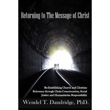 Returning to the Message of Christ: Re-Establishing Church and Christian Relevancy through Christ Consciousness, Social Justice and Humanitarian Respo