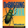 Debugging Java: Troubleshooting for Programmers