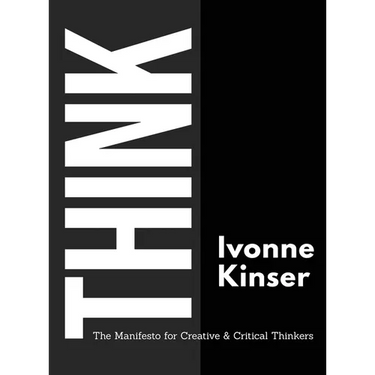 Think: The Manifesto for Creative and Critical Thinkers