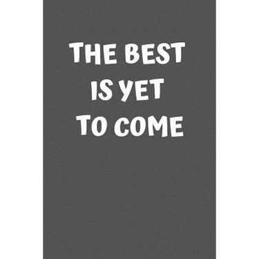 The Best Is Yet to Come: Graduation Gift
