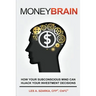 Money Brain: How Your Subconscious Mind Can Hijack Your Investment Decisions