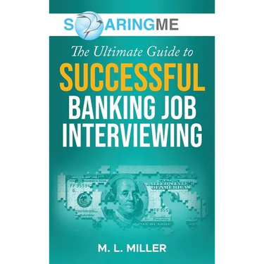 SoaringME The Ultimate Guide to Successful Banking Job Interviewing