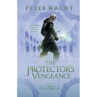 The Protector's Vengeance: The Tales of Caledonia, Book 3