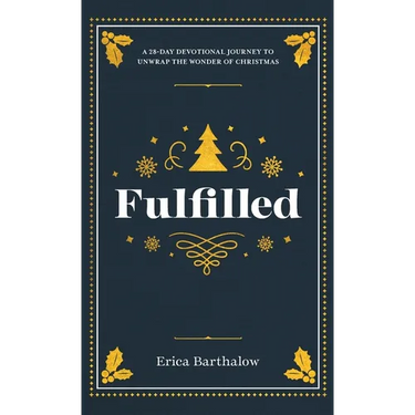 Fulfilled: A 28-Day Devotional Journey to Unwrap the Wonder of Christmas