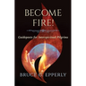Become Fire! Guideposts for Interspiritual Pilgrims