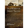 In a World of Small Truths