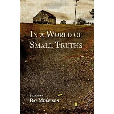 In a World of Small Truths